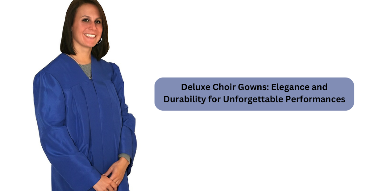 Deluxe Choir Gowns